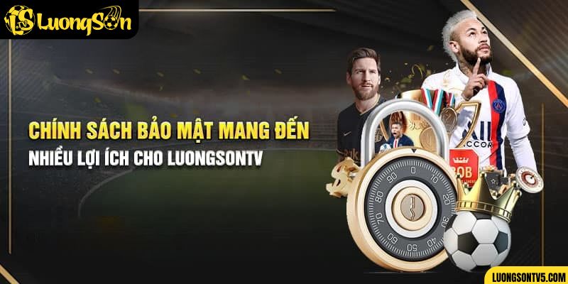 Chính sách bảo mật Luongsontv - Xây dựng thương hiệu minh bạch